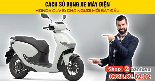 Cách sử dụng xe máy điện honda cuv e cho người mới bắt đầu - 1