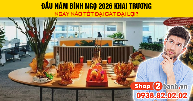 Đầu năm bính ngọ 2026 khai trương ngày nào tốt đại cát đại lợi - 1