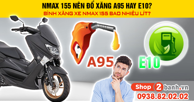 Nmax 155 nên đổ xăng a95 hay e10 bình xăng xe nmax 155 bao nhiêu lít - 1
