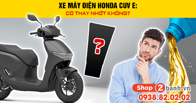 Xe máy điện honda cuv e có thay nhớt không - 1
