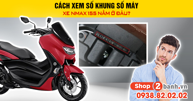 Cách xem số khung số máy xe nmax 155 nằm ở đâu - 1