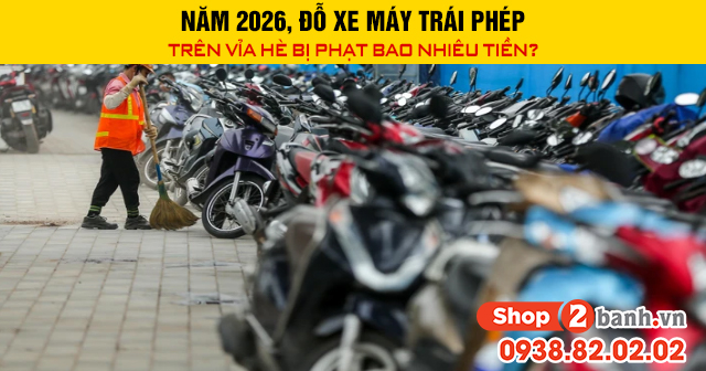 Năm 2026 đỗ xe máy trái phép trên vỉa hè bị phạt bao nhiêu tiền - 1