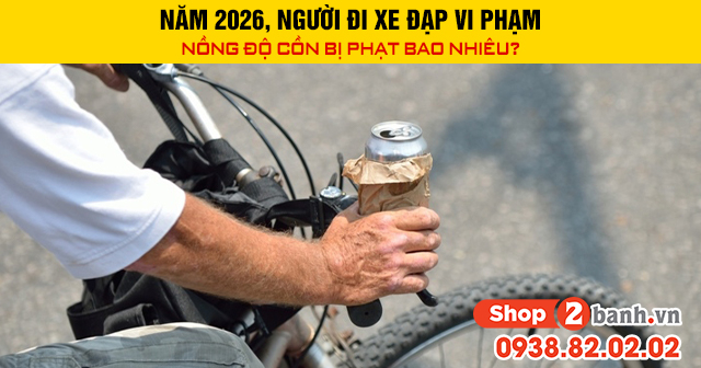Năm 2026 người đi xe đạp vi phạm nồng độ cồn bị phạt bao nhiêu - 1