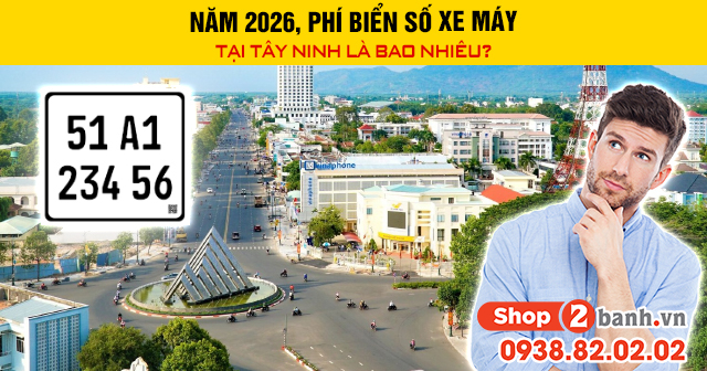 Năm 2026 phí biển số xe máy tại tây ninh là bao nhiêu - 1