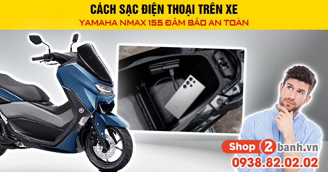 Cách sạc điện thoại trên xe yamaha nmax 155 đảm bảo an toàn - 1