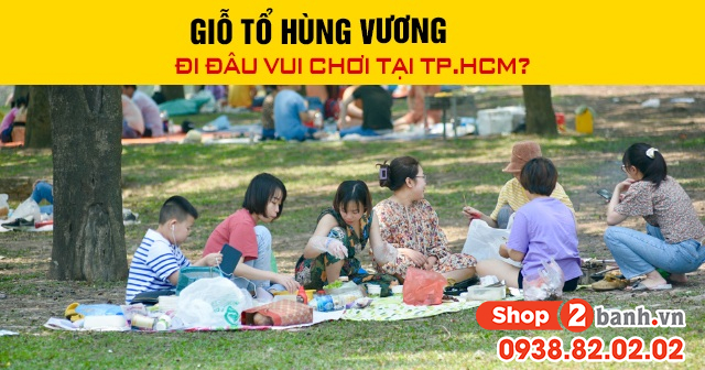 Giỗ tổ hùng vương đi đâu vui chơi tại tphcm - 1
