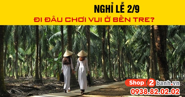 Năm 2026 nghỉ lễ 29 đi đâu chơi vui ở bến tre - 1