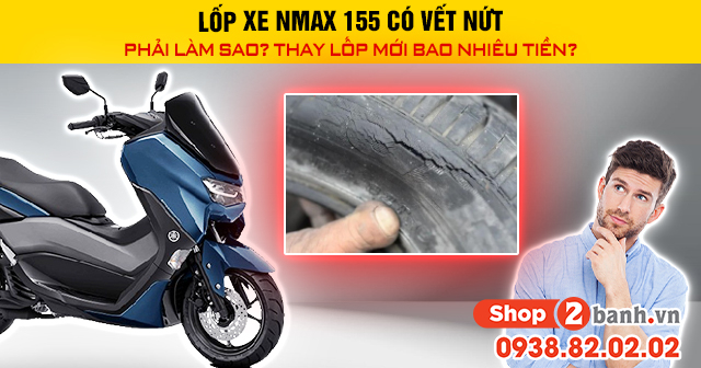 Lốp xe nmax 155 có vết nứt phải làm sao thay lốp mới bao nhiêu tiền - 1