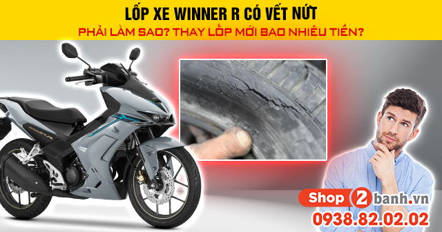Lốp xe winner r có vết nứt phải làm sao thay lốp mới bao nhiêu tiền - 1