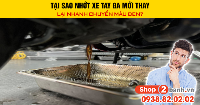 Tại sao nhớt xe tay ga mới thay lại nhanh chuyển màu đen - 1