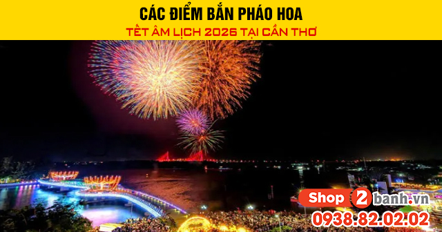 Các điểm bắn pháo hoa tết âm lịch 2026 tại cần thơ - 1