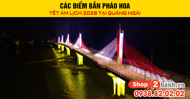 Các điểm bắn pháo hoa tết âm lịch 2026 tại quãng ngãi - 1