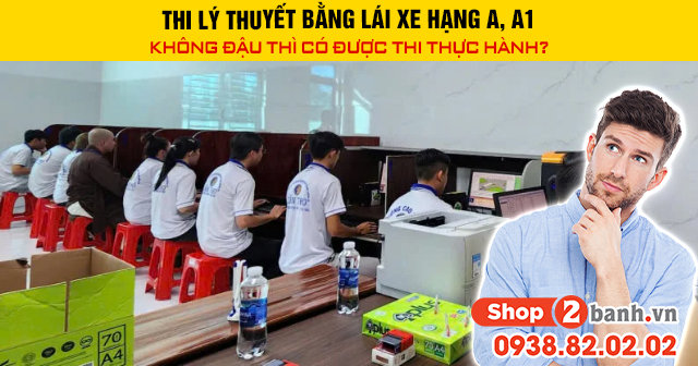Thi lý thuyết bằng lái xe hạng a a1 không đậu thì có được thi thực hành - 1