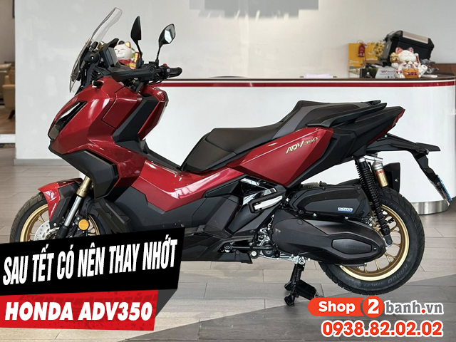 Xe adv350i có cần thay dầu nhớt sau kỳ nghỉ tết âm lịch không - 1
