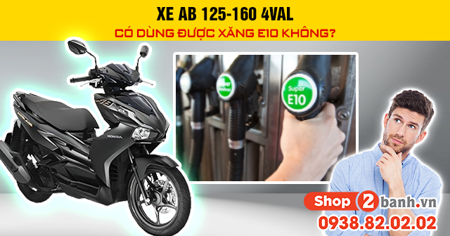 Xe ab 125-160 4val có dùng được xăng e10 không - 1