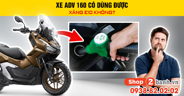 Xe adv 160 có dùng được xăng e10 không - 1