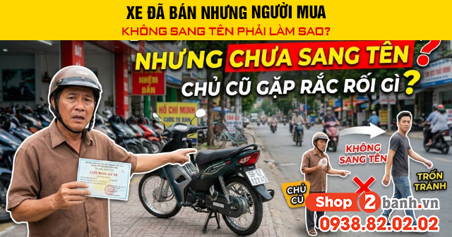 Xe đã bán nhưng người mua không sang tên phải làm sao - 1