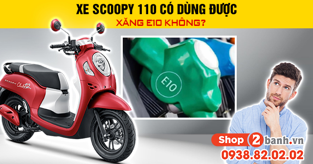 Xe scoopy 110 có dùng được xăng e10 không - 1