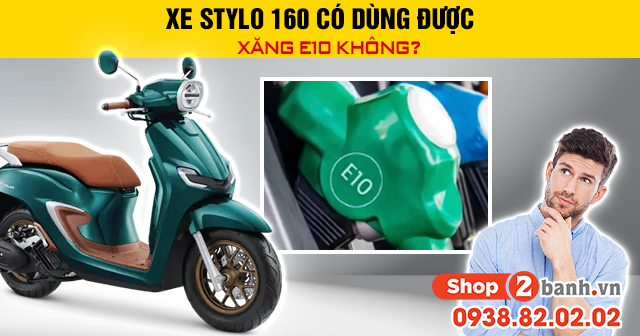 Xe stylo 160 có dùng được xăng e10 không - 1