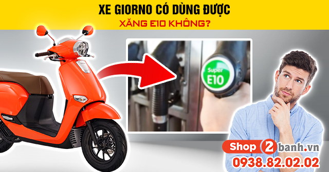 Xe giorno có dùng được xăng e10 không - 1