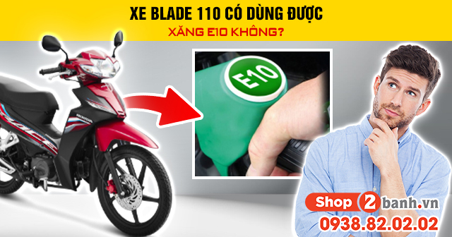 Xe blade 110 có dùng được xăng e10 không - 1