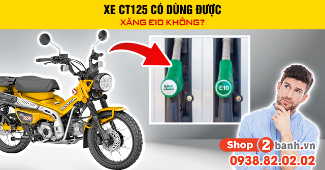 Ct125 có dùng được xăng e10 không - 1