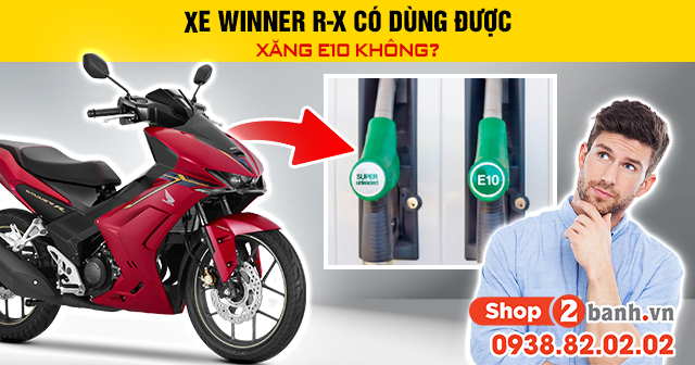 Xe winner r-x có dùng được xăng e10 không - 1