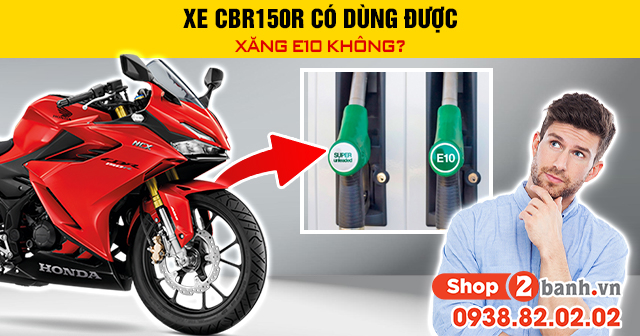 Xe cbr150r có dùng được xăng e10 không - 1