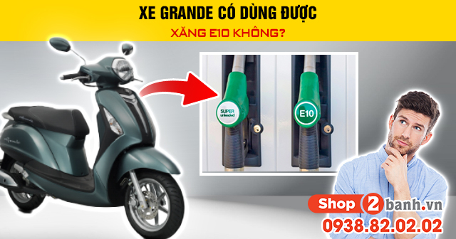 Xe grande có dùng được xăng e10 không - 1