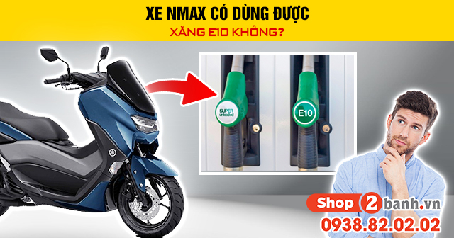 Xe nmax có dùng được xăng e10 không - 1