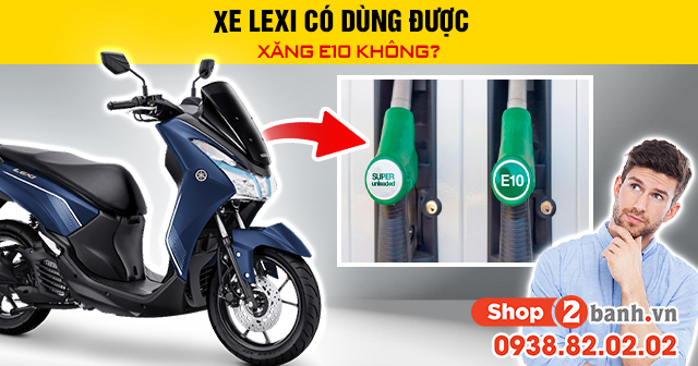 Xe lexi có dùng được xăng e10 không - 1