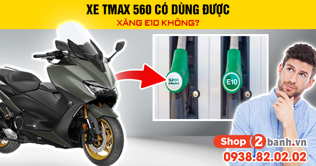 Xe tmax 560 có dùng được xăng e10 không - 1