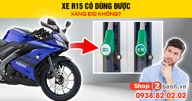 Xe r15 có dùng được xăng e10 không - 1