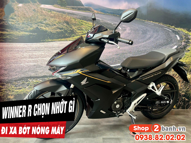 Chọn nhớt gì để xe winner r chạy xa bớt nóng máy - 1