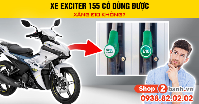 Xe exciter 155 có dùng được xăng e10 không - 1