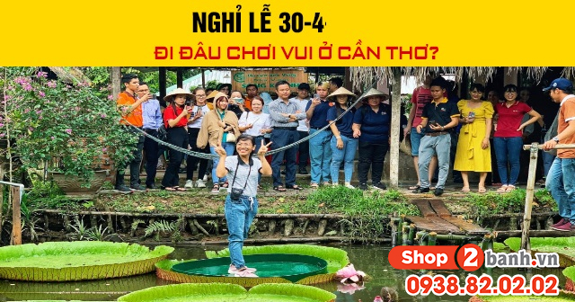 Nghỉ lễ 304 năm 2026 đi đâu chơi vui ở cần thơ - 1