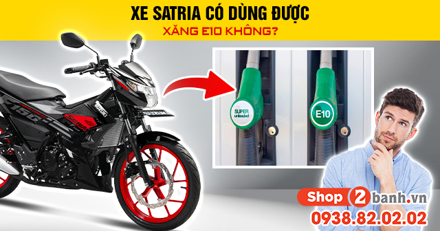 Xe satria có dùng được xăng e10 không - 1