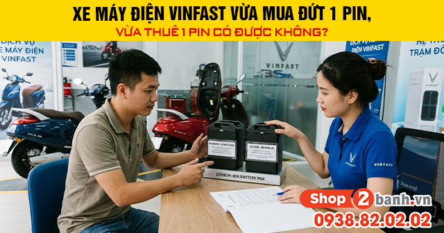 Xe máy điện vinfast vừa mua đứt 1 pin vừa thuê 1 pin có được không - 1