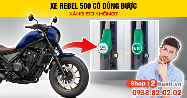Xe rebel 500 có dùng được xăng e10 không - 1