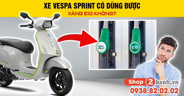 Xe vespa sprint có dùng được xăng e10 không - 1