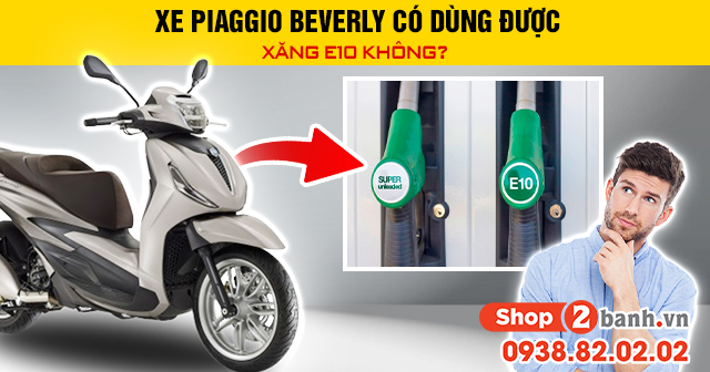 Xe piaggio beverly có dùng được xăng e10 không - 1
