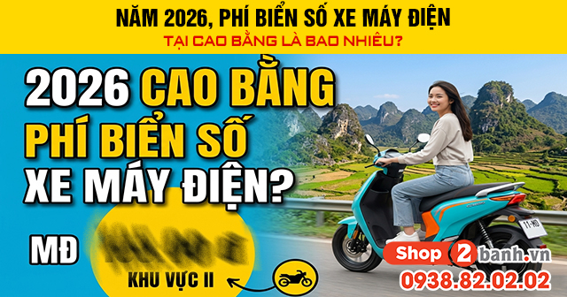 Năm 2026 phí biển số xe máy điện tại cao bằng là bao nhiêu - 1