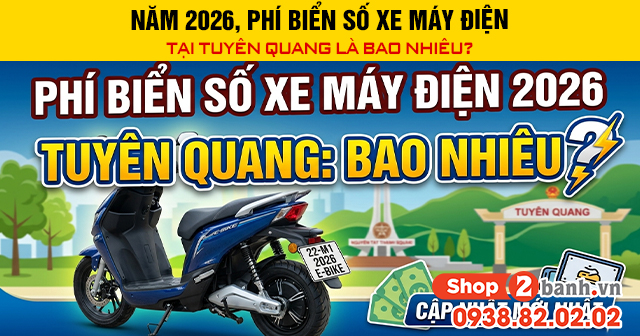 Năm 2026 phí biển số xe máy điện tại tuyên quang là bao nhiêu - 1