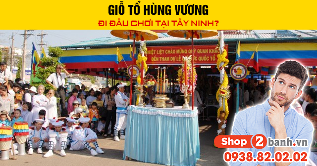 Giỗ tổ hùng vương đi đâu chơi tại tây ninh - 1