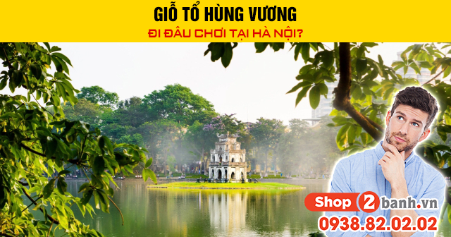 Giỗ tổ hùng vương đi đâu chơi tại hà nội - 1