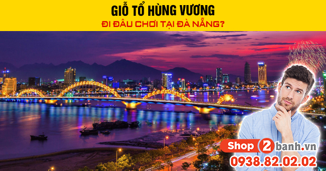 Giỗ tổ hùng vương đi đâu chơi tại đà nẵng - 1