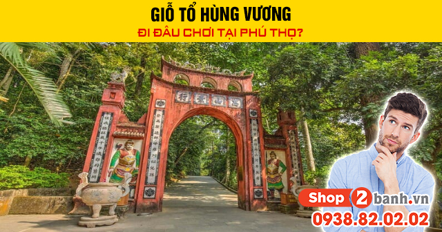 Giỗ tổ hùng vương đi đâu chơi tại phú thọ - 1