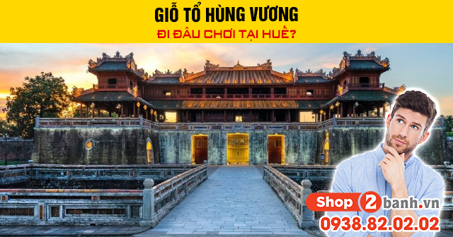 Giỗ tổ hùng vương đi đâu chơi tại huế - 1