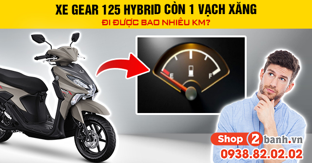 Xe gear 125 hybrid còn 1 vạch xăng đi được bao nhiêu km - 1