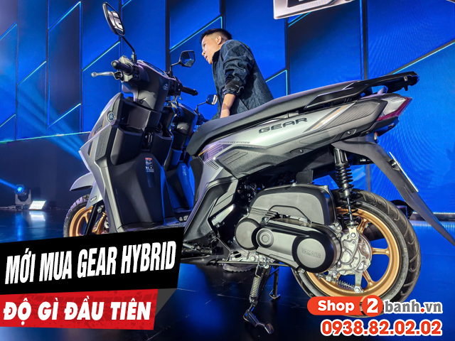 Mới mua xe gear hybrid nên độ gì đầu tiên - 1